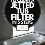 How To Clean A Jacuzzi Bathtub Filter